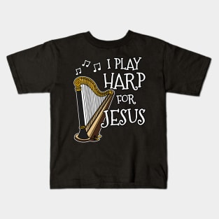 I Play Harp For Jesus Church Musician Kids T-Shirt